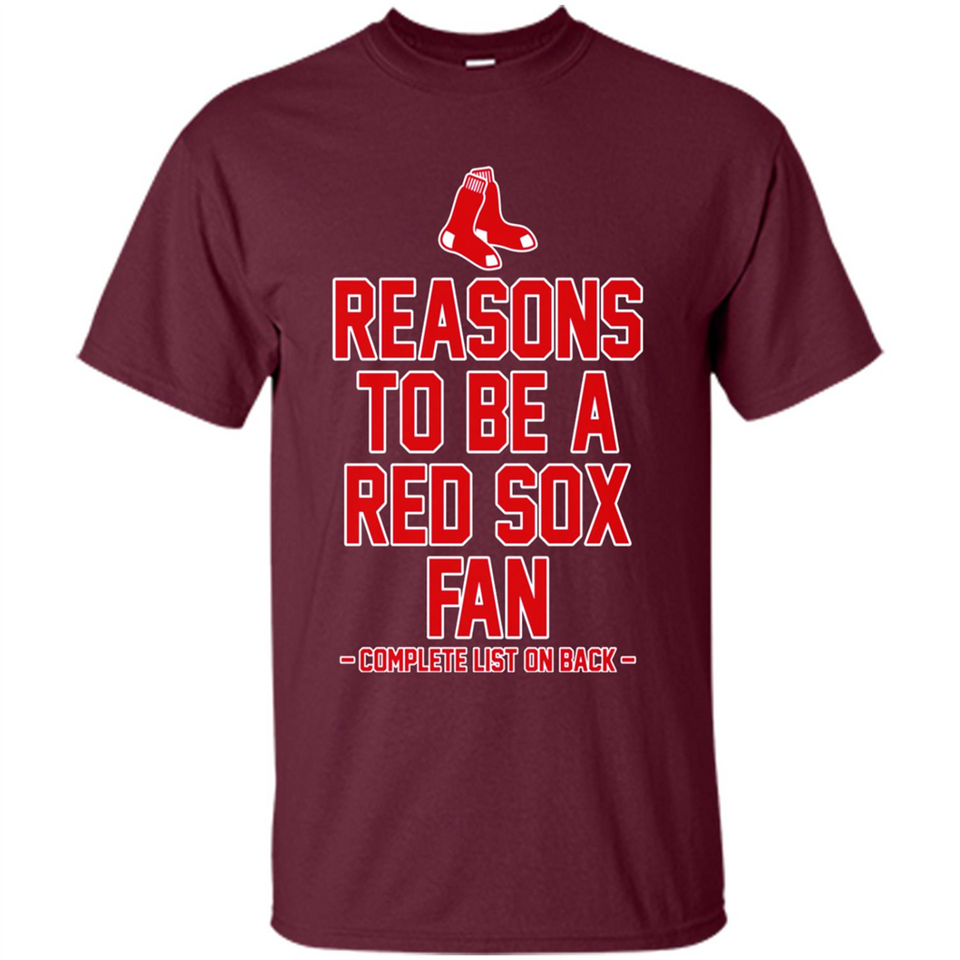 Reasons to be a Boston Red Sox Fan Complete List on Back - Shirt