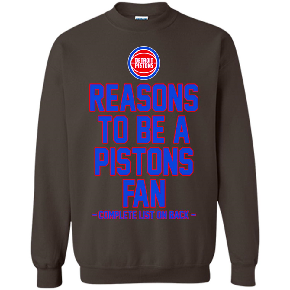 Reasons to be a Detroit Pistons Fan Complete List on Back - Sweatshirt