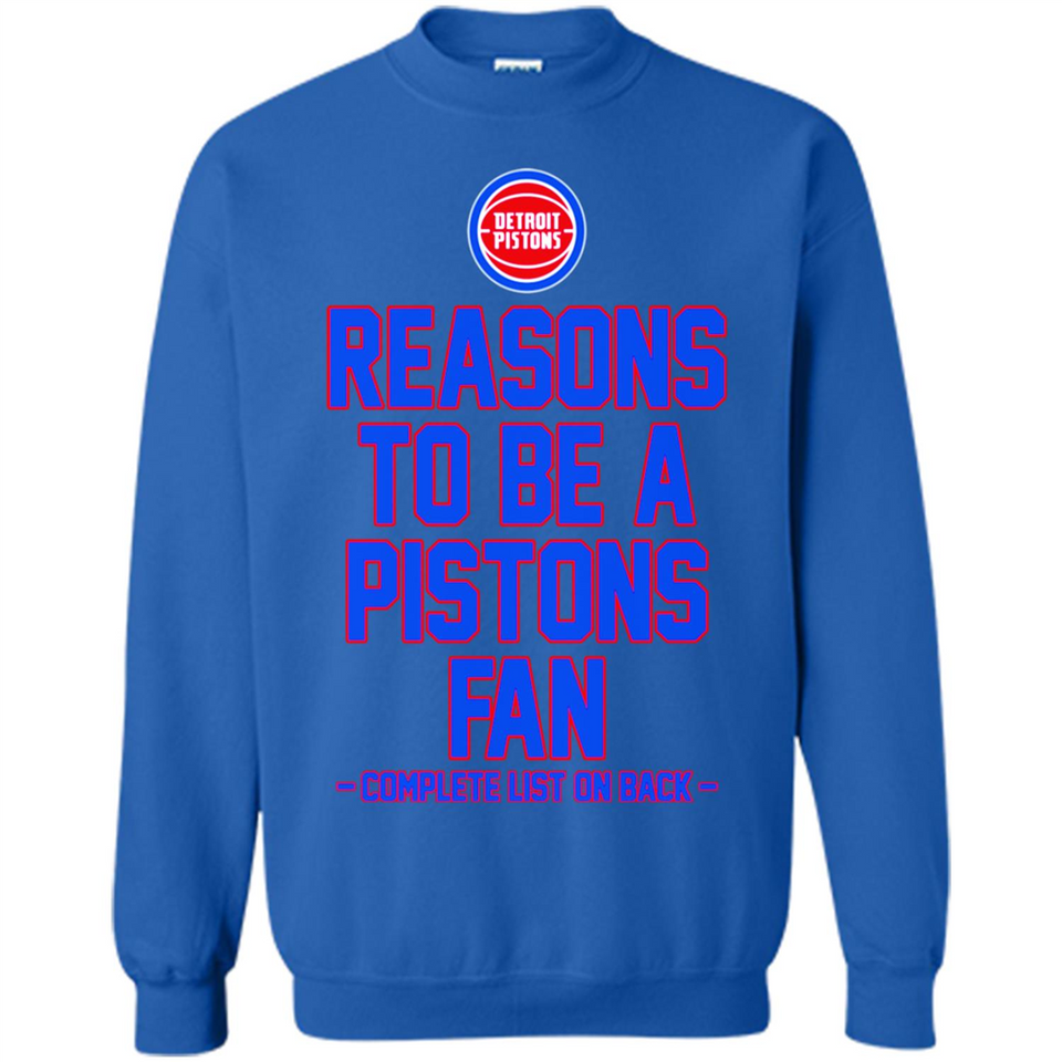 Reasons to be a Detroit Pistons Fan Complete List on Back - Sweatshirt