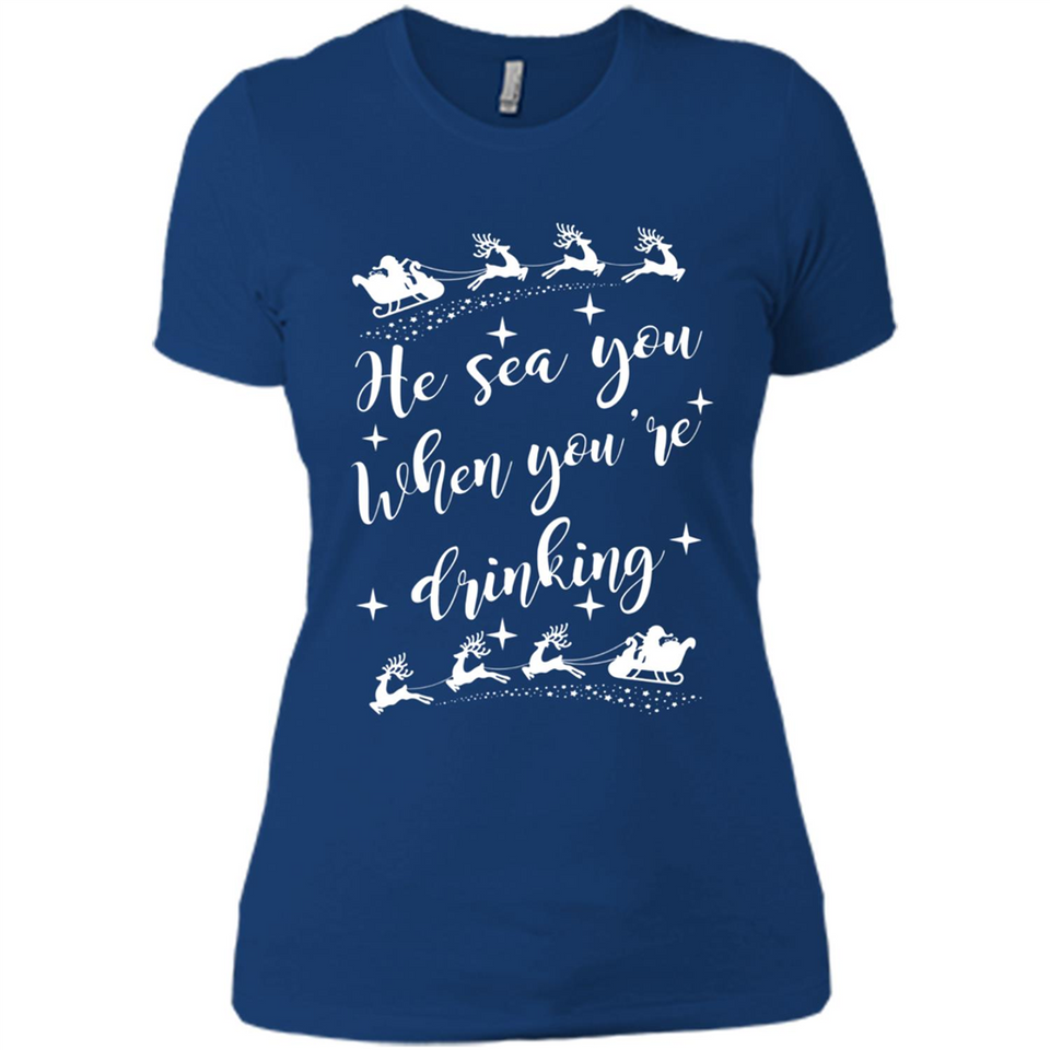 He Sees You When You're Drinking - Ladies' Boyfriend T-Shirt