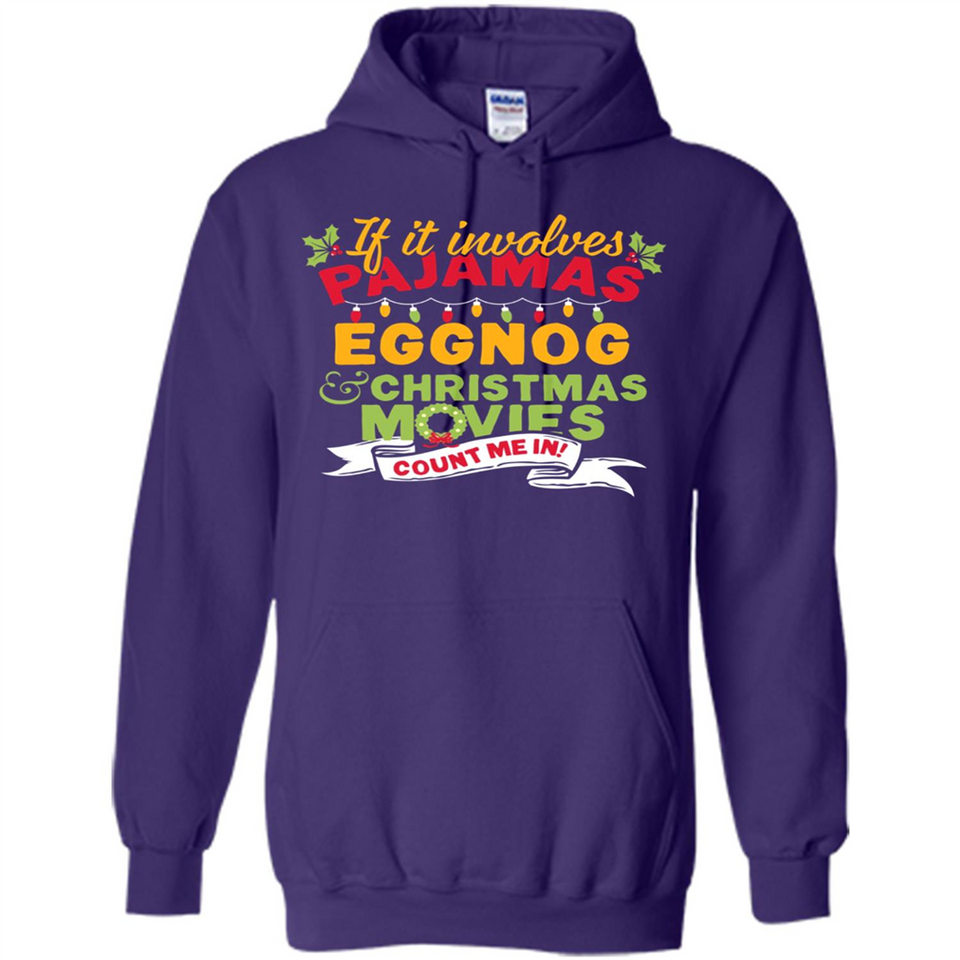 Pajamas, Eggnog and Christmas Movies Count Me In - Hoodie