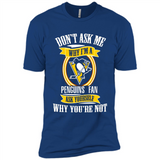 Don't Ask Me Why I'm A Pittsburgh Penguins Fan Ask Yourself