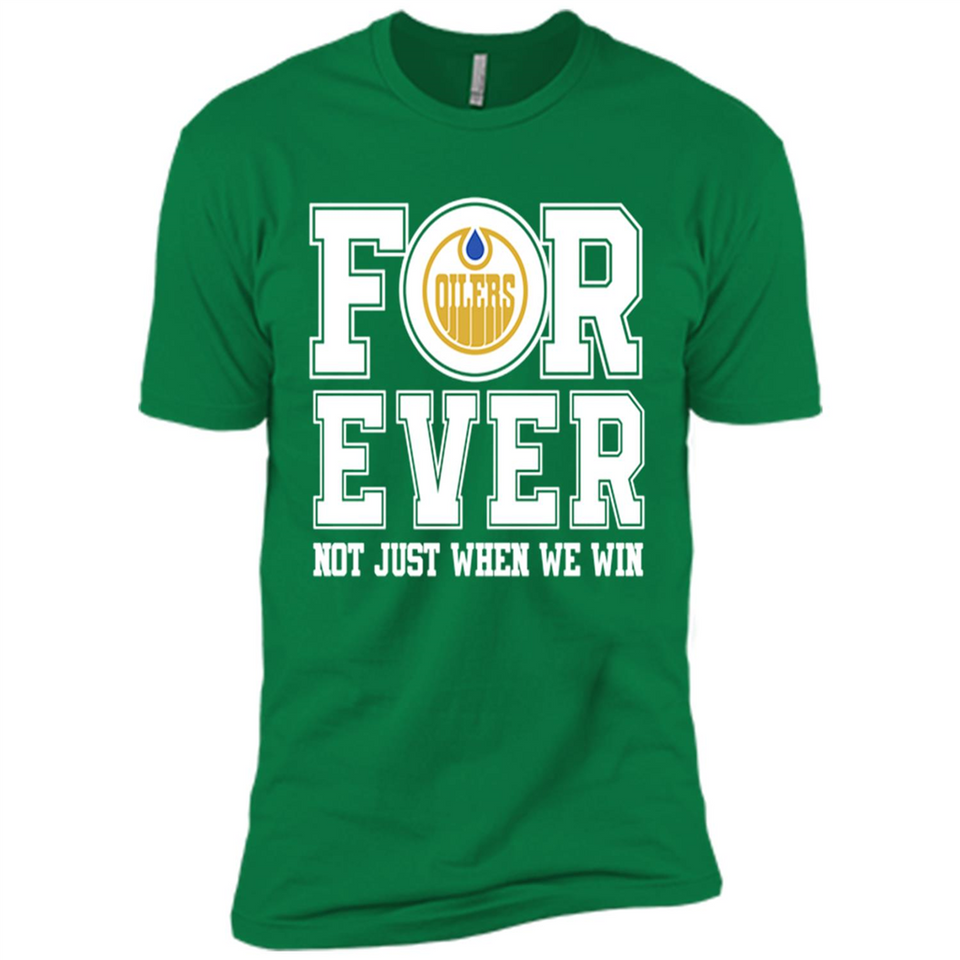 Edmonton Oilers Forever For ever not just when we win - Premium Short Sleeve T-Shirt