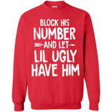 Block His Number and Let Lil Ugly have Him - Sweatshirt