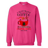 I Just Want To Drink Coffee And Watch Hallmark Christmas Movies All Day MERCHCUTE - Sweatshirt