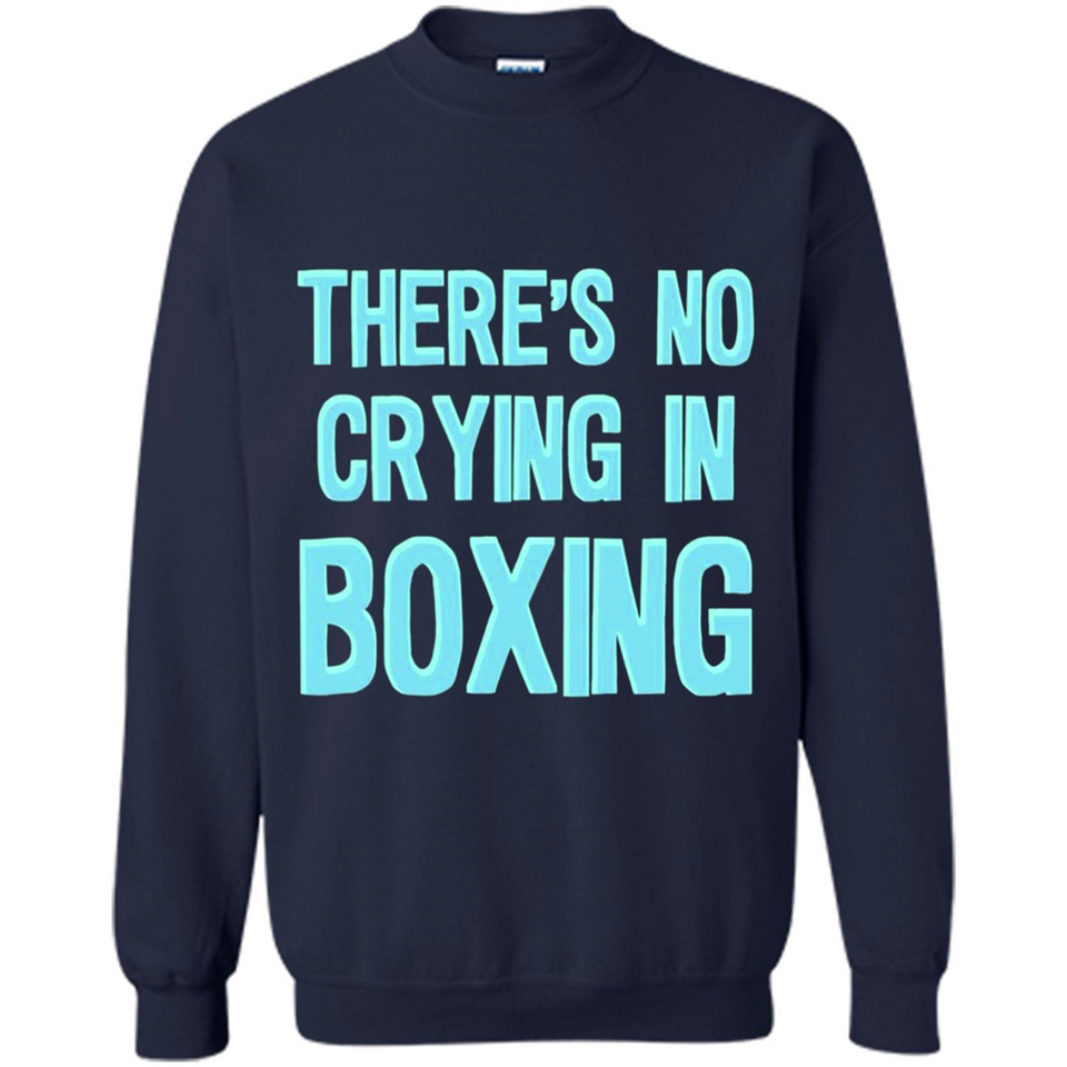 There's no crying in boxing - Sweatshirt