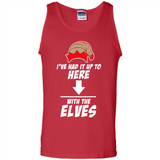 Ive Had It Up To Here With The Elves 1 - Tank Top