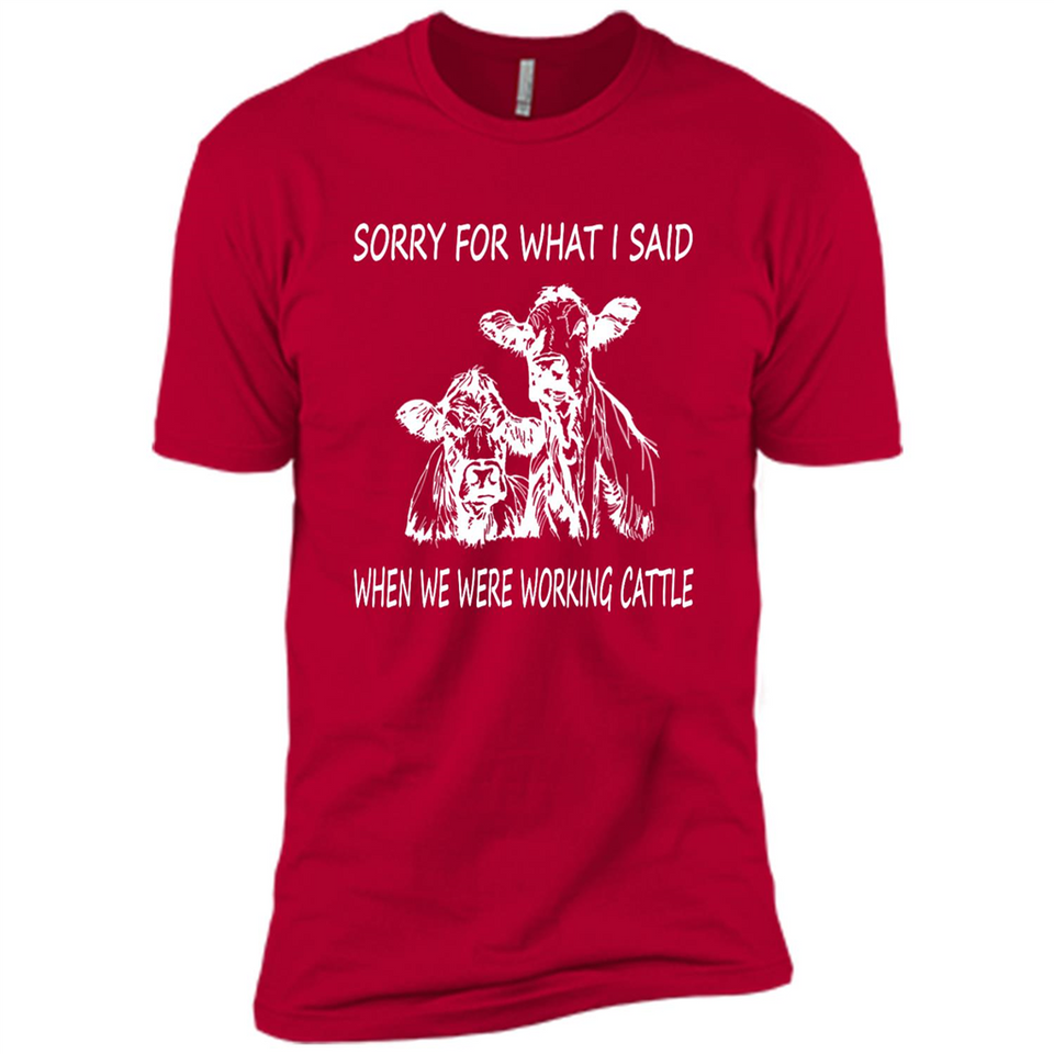 Sorry For What I Said When We Were Working Cattle
