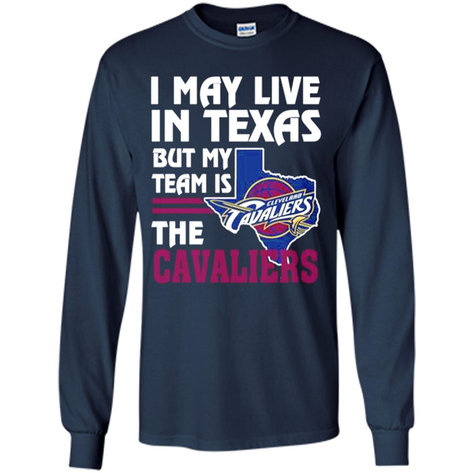 I May Live In Texas But My Team Is The Cavaliers - Long Sleeve T-Shirt
