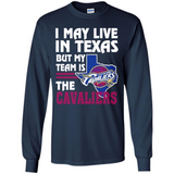 I May Live In Texas But My Team Is The Cavaliers - Long Sleeve T-Shirt