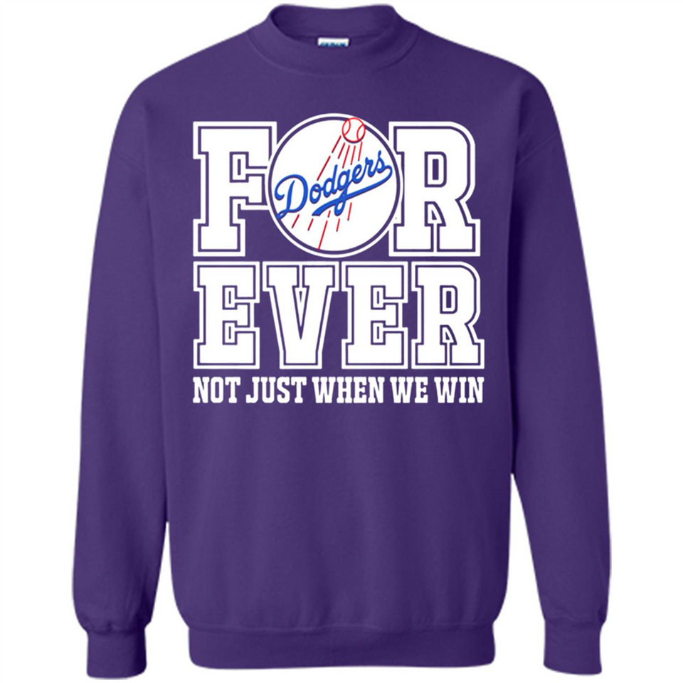 Los Angeles Dodgers Forever For ever not just when we win - Sweatshirt