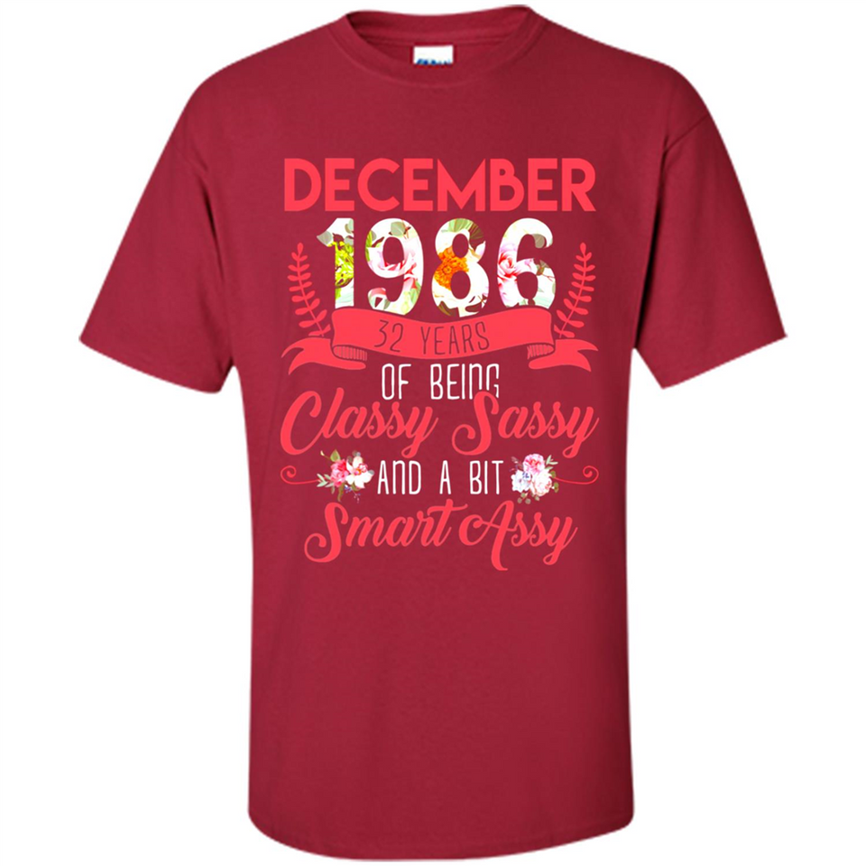 December 1986 32 Years Of Being Classy Sassy - Shirt
