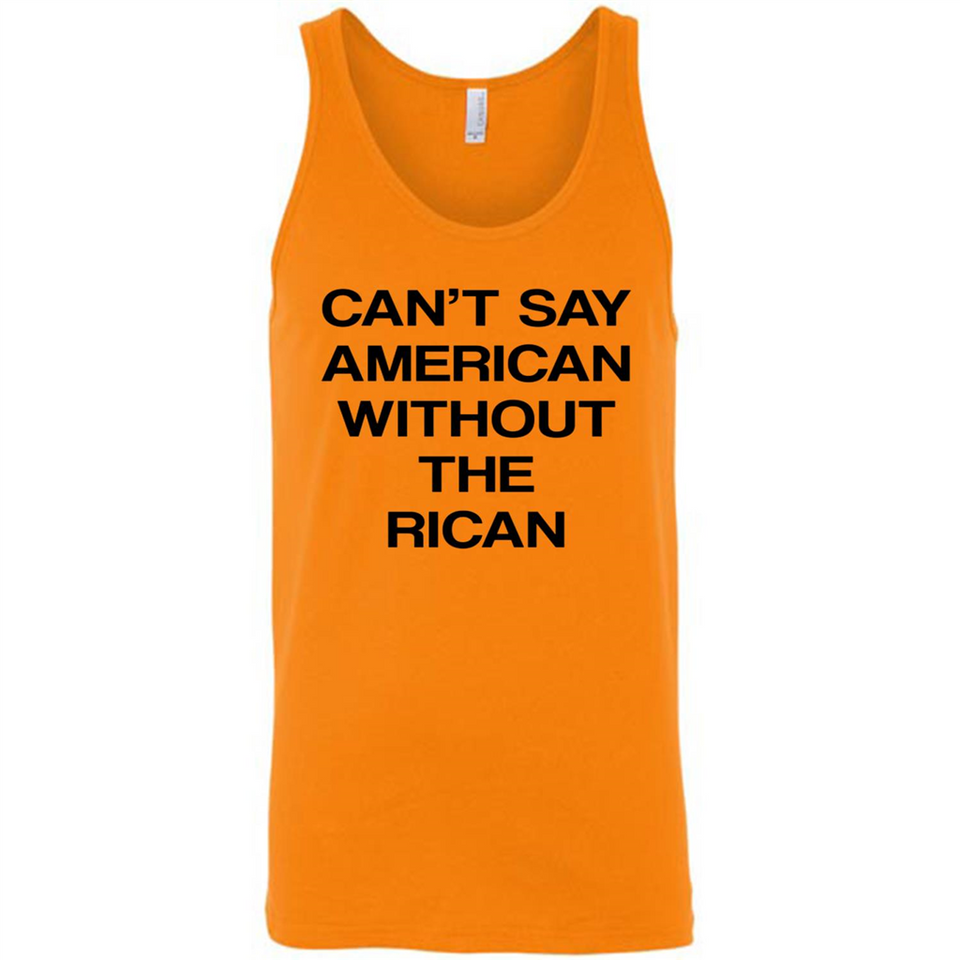 Can't Say American Without the Rican - Canvas Unisex Tank