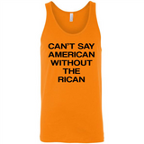 Can't Say American Without the Rican - Canvas Unisex Tank