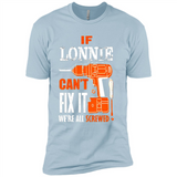 If Lonnie Can't Fix It We're All Screwed - Premium Short Sleeve T-Shirt