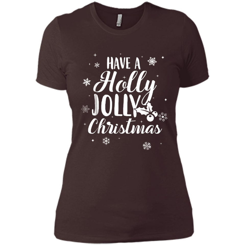 Have A Holly Jolly Christmas - Ladies' Boyfriend T-Shirt