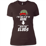 Ive Had It Up To Here With The Elves 1 - Ladies' Boyfriend T-Shirt