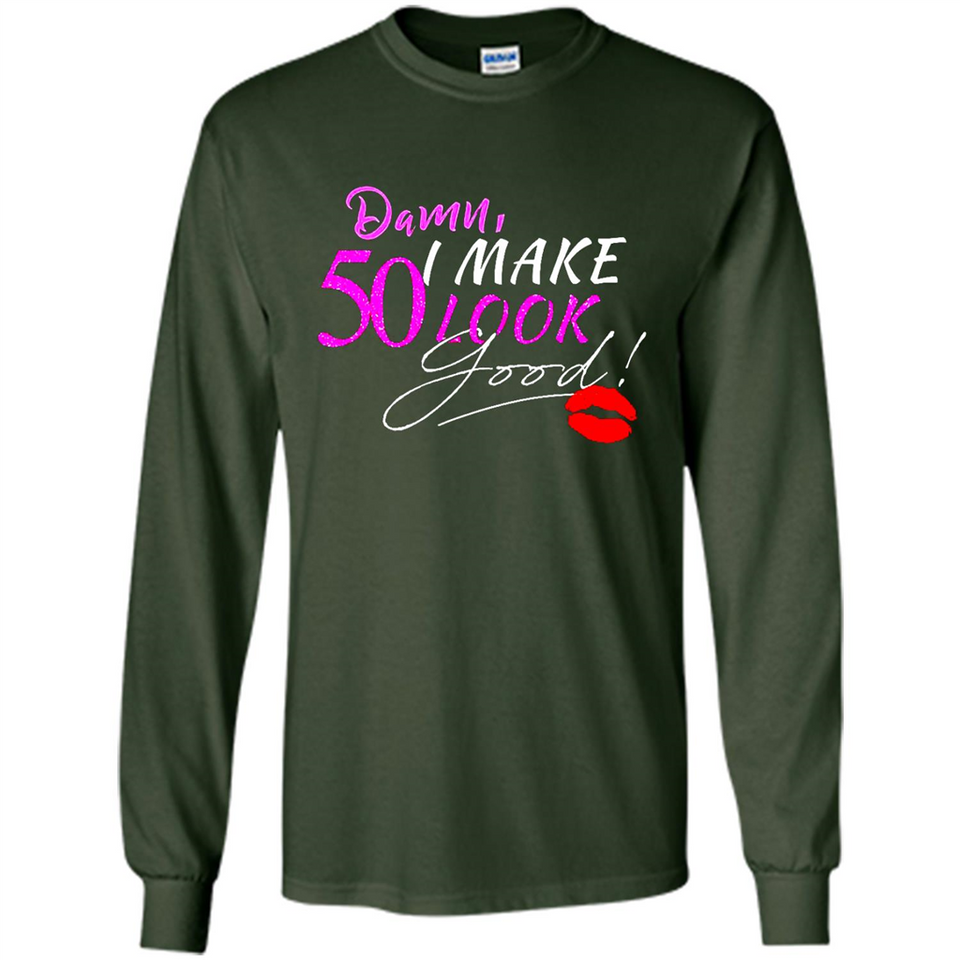 I Make 50 Look Good 50 Years To Perfection - Long Sleeve T-Shirt