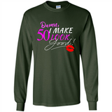 I Make 50 Look Good 50 Years To Perfection - Long Sleeve T-Shirt