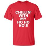 Chillin With My Ho Ho Ho's Funny Christmas - Shirt