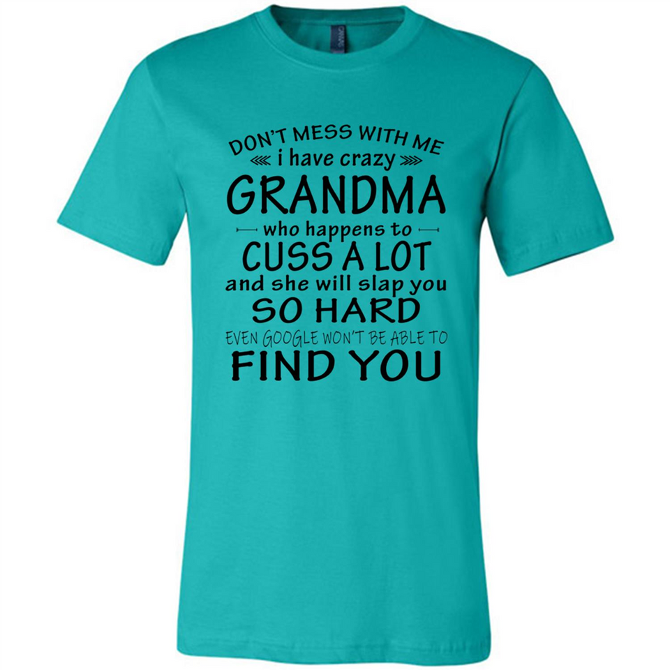 Don't Mess With Me My Grandma Is Crazy And She Will Slap You - Canvas Unisex T-Shirt