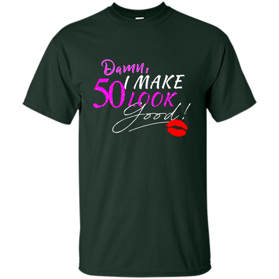 I Make 50 Look Good 50 Years To Perfection - Shirt