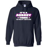 It's A Aubrey Thing You Wouldn't Understand - Hoodie