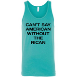 Can't Say American Without the Rican - Canvas Unisex Tank