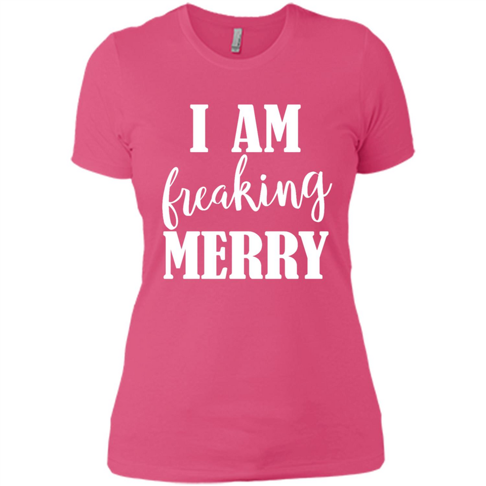 I Am Freaking Merry Funny Festive Winter Holiday - Ladies' Boyfriend T-Shirt