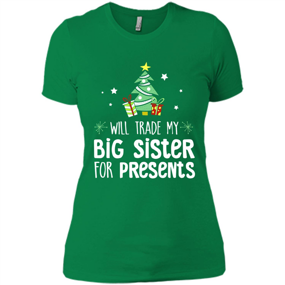 Will Trade My Big Sister For Presents Christmas - Ladies' Boyfriend T-Shirt