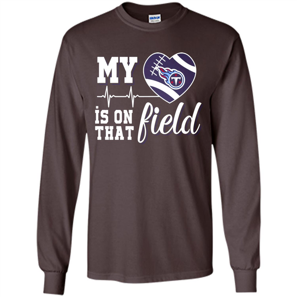 Tennessee Titans Football My Heart is on that Field - Long Sleeve T-Shirt