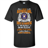 I Am An Houston Astros Girl I Was Born In December With My Heart On My Sleeve A Fire In My Soul And A Mouth I Cant Control - Shirt