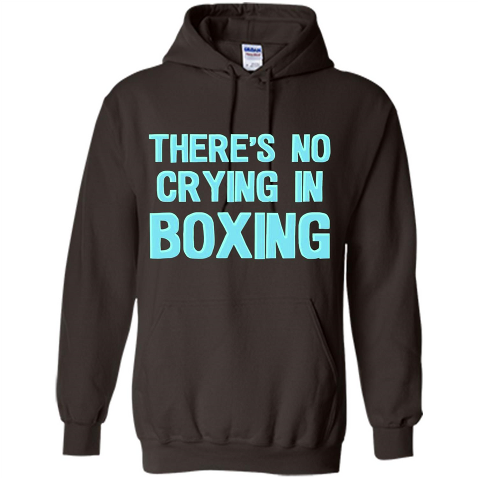 There's no crying in boxing - Hoodie