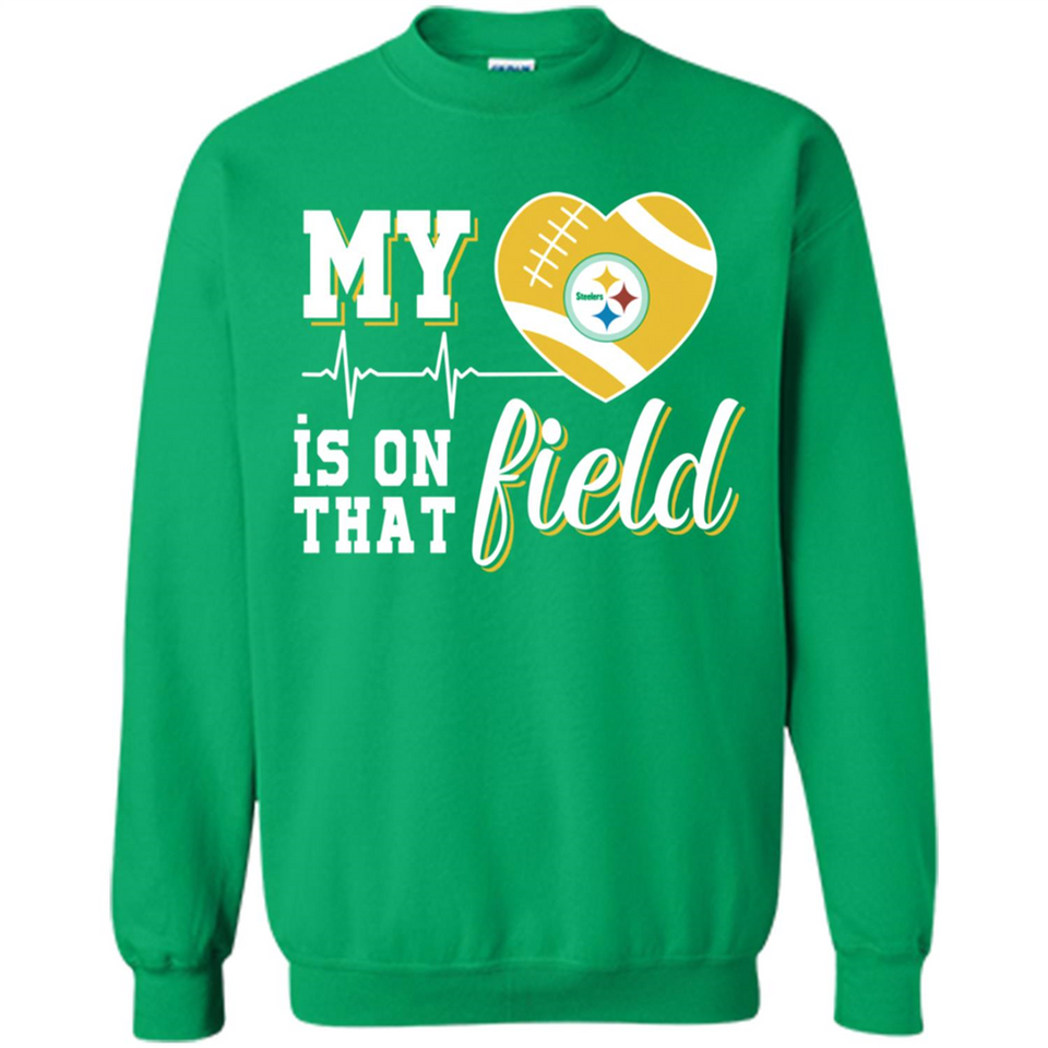 Pittsburgh Steelers Football My Heart is on that Field - Sweatshirt