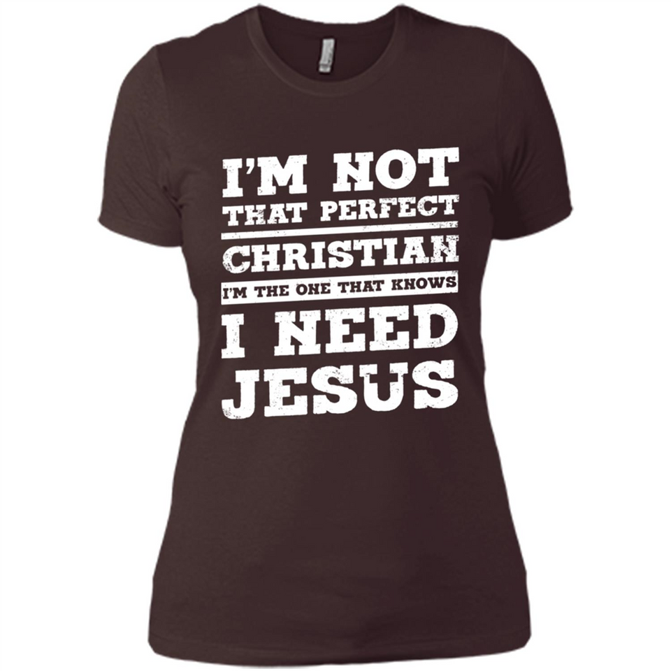 I'm The One That Known I Need Jesus - Ladies' Boyfriend T-Shirt