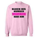 Block his number & let lil ugly have him - Sweatshirt