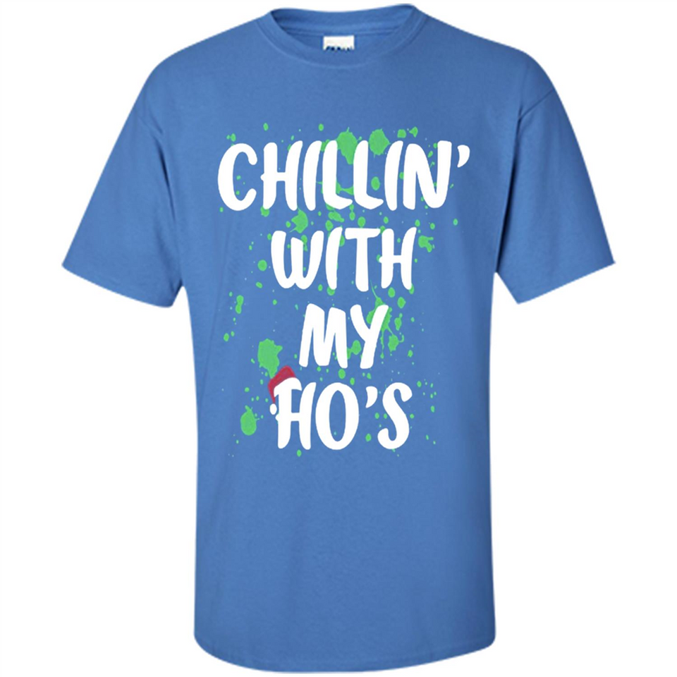 Chillin With My Ho's Funny Christmas - Shirt