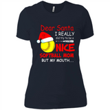Dear Santa I Really Did Try To Be A Nice Softball Mom T-Shirt - Ladies' Boyfriend T-Shirt