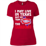 I May Live In Texas But My Team Is The Canadians - Ladies' Boyfriend T-Shirt