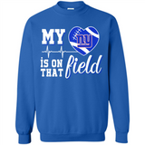 New York Giants Football My Heart is on that Field - Sweatshirt
