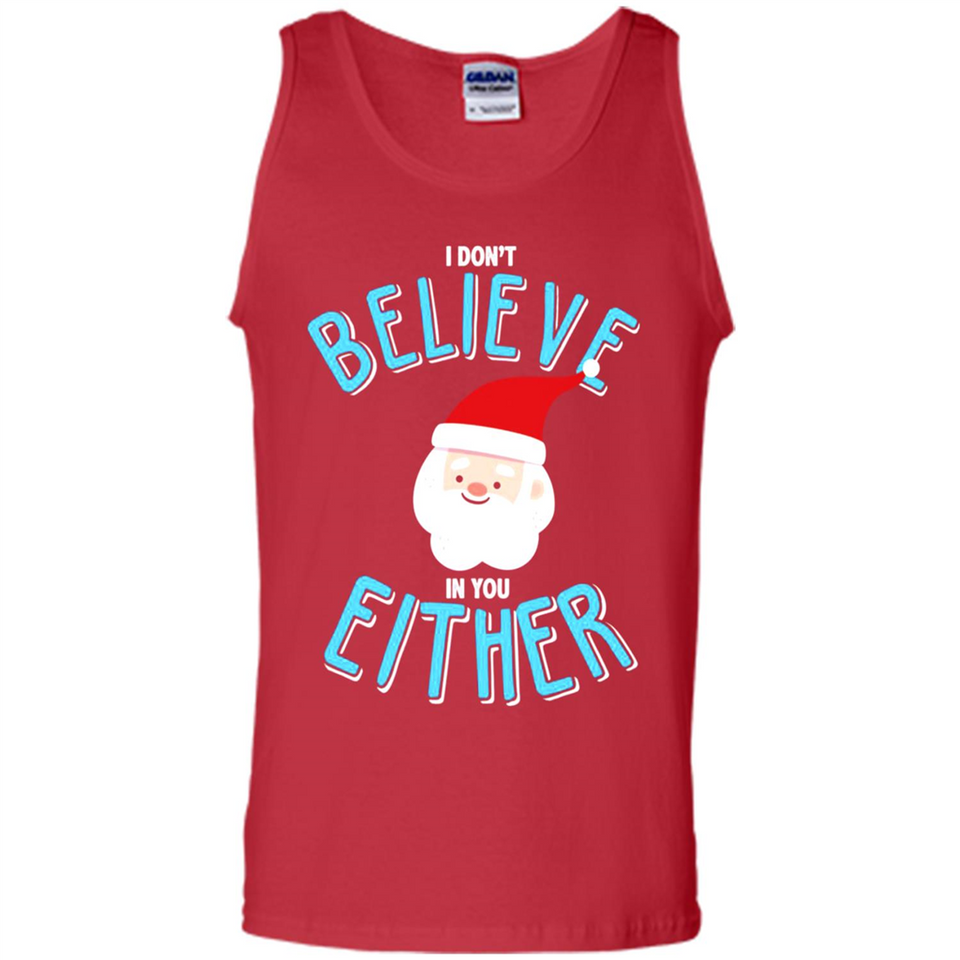 Santa Doesn't Believe In You Either Christmas Ls Shirt Gift - Tank Top