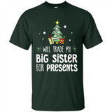 Will Trade My Big Sister For Presents Christmas - Shirt