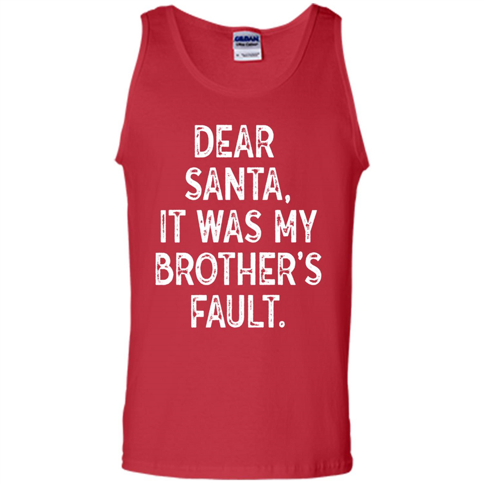 Christmas Shirt - Dear Santa It Was My Brother's Fault - Tank Top