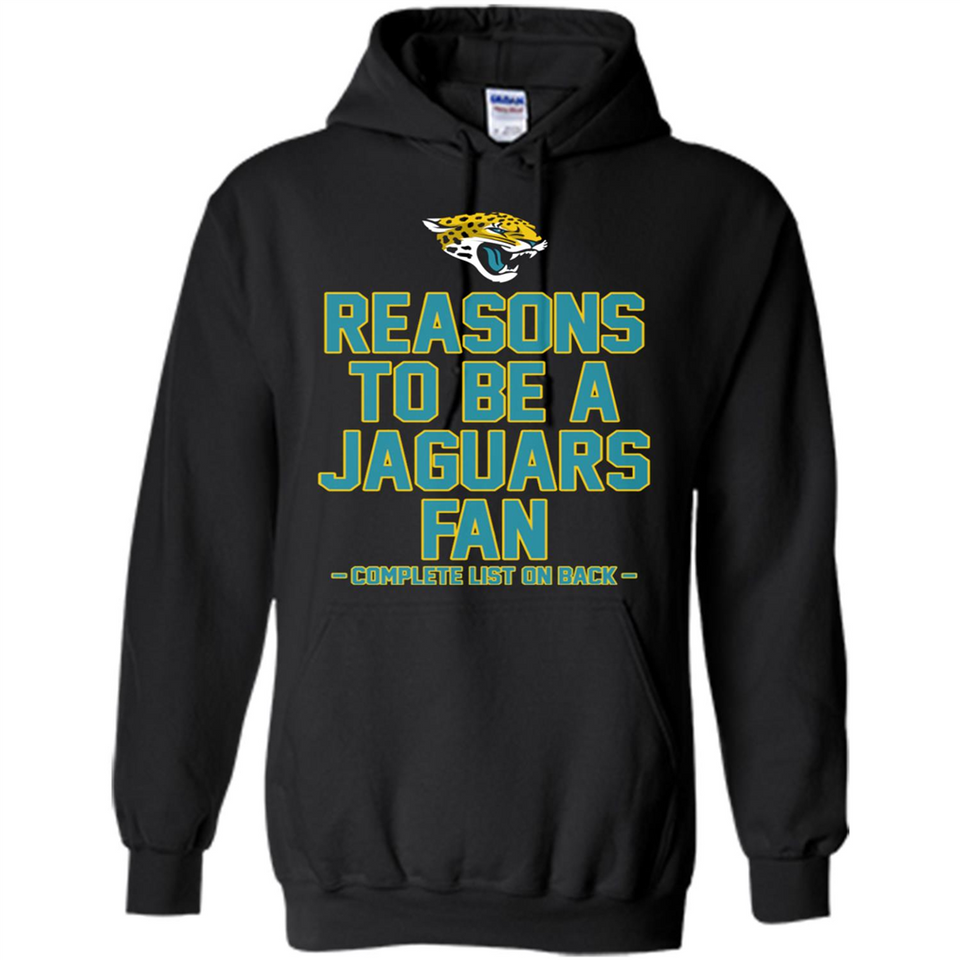 Reasons to be a Jacksonville Jaguars Fan Complete List on Back - Hoodie