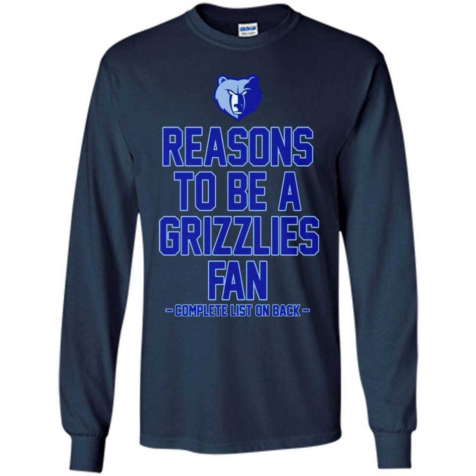 Reasons to be a Memphis Grizzlies Fan Complete List on Back - Long Sleeve T-Shirt