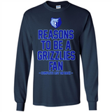 Reasons to be a Memphis Grizzlies Fan Complete List on Back - Long Sleeve T-Shirt