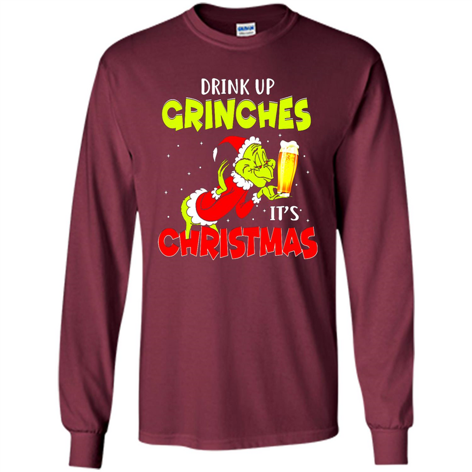 Drink Up Grinches it_s Christmas - Merry Xmas Sweatshirt - Long Sleeve T-Shirt