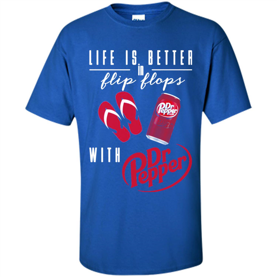 LIFE IS BETTER IN FLIP FLOPS WITH DR PEPPER