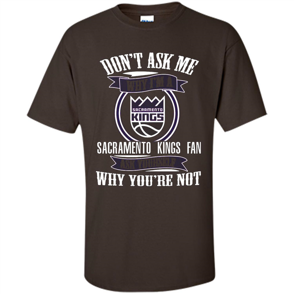 Don't Ask Me Why I'm A Sacramento Kings Fan Ask Yourself