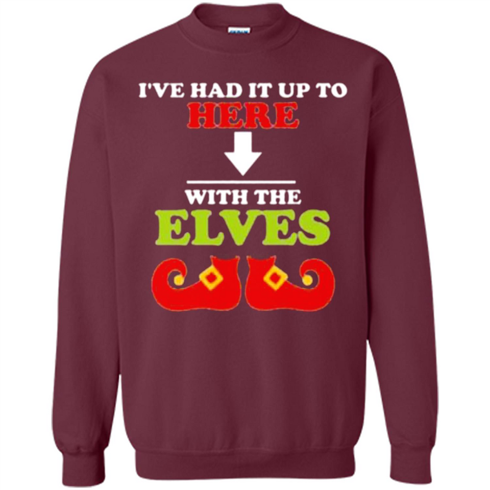 Ive Had It Up To Here With The Elves - Sweatshirt